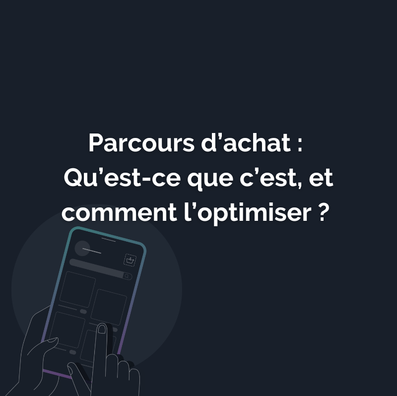 Tout savoir sur le parcours d’achat en 2024 !